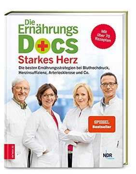 portada Die Ernährungs-Docs - Starkes Herz: Die Besten Ernährungsstrategien bei Bluthochdruck, Herzinsuffizienz, Arteriosklerose und co. (en Alemán)