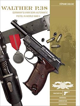 portada Walther P. 38: Germany&#39; S 9 mm Semiautomatic Pistol in World war ii (Classic Guns of the World)