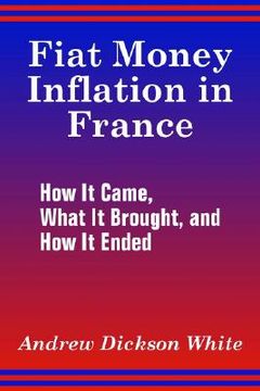 portada fiat money inflation in france: how it came, what it brought, and how it ended (en Inglés)