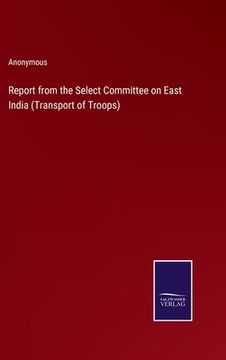 portada Report from the Select Committee on East India (Transport of Troops) (en Inglés)