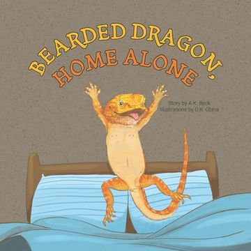 portada Bearded Dragon, Home Alone: A Wordless Picture Book Full of Fun and Joy (en Inglés)