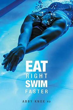 portada Eat Right, Swim Faster: Nutrition for Maximum Performance (en Inglés)