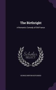 portada The Birthright: A Romantic Comedy of Old France (en Inglés)