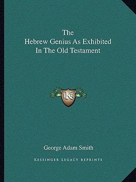 portada the hebrew genius as exhibited in the old testament (in English)