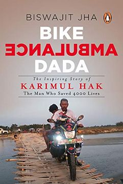 portada Bike Ambulance Dada: The Inspiring Story of Karimul Hak: The man who Saved Over 4000 Lives (en Inglés)