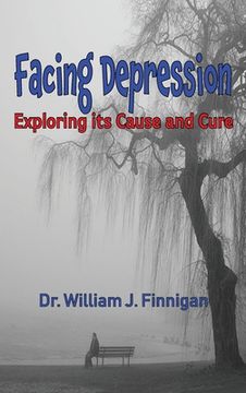 portada Facing Depression: Exploring Its Cause and Cure (en Inglés)