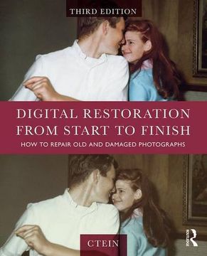 portada Digital Restoration from Start to Finish: How to Repair Old and Damaged Photographs