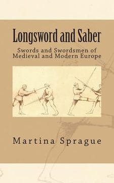portada Longsword and Saber: Swords and Swordsmen of Medieval and Modern Europe