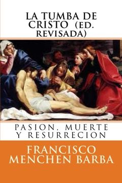 portada La tumba de Cristo: Pasion, muerte y resurreccion (Spanish Edition)