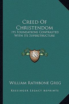 portada creed of christendom: its foundations contrasted with its superstructure (en Inglés)
