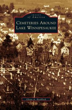 portada Cemeteries Around Lake Winnipesaukee (en Inglés)