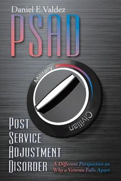 portada Psad Post Service Adjustment Disorder: A Different Perspective on Why a Veteran Falls Apart (en Inglés)