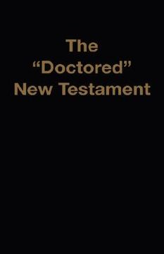 portada the "doctored" new testament (en Inglés)
