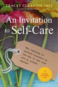 portada An Invitation to Self-Care: Why Learning to Nurture Yourself Is the Key to the Life You've Always Wanted, 7 Principles for Abundant Living
