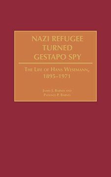 portada Nazi Refugee Turned Gestapo Spy: The Life of Hans Wesemann, 1895-1971 (en Inglés)