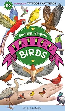 portada Soaring, Singing Tattoo Birds: 50 Temporary Tattoos That Teach (en Inglés)