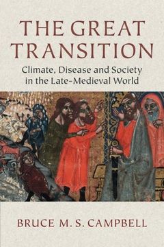 portada The Great Transition: Climate, Disease and Society in the Late Medieval World (en Inglés)