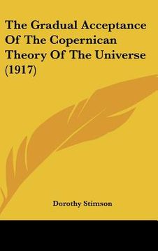 portada the gradual acceptance of the copernican theory of the universe (1917) (en Inglés)