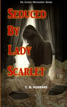 portada Seduced By Lady Scarlet (The Illusive Montgomery Sisters) (Volume 1)