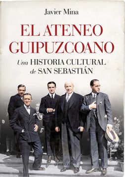 portada El Ateneo Guipuzcoano; Una Historia Cultural de san Sebastián (in Spanish)