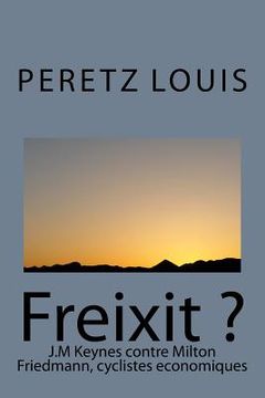 portada Freixit ?: J.M Keynes contre Milton Friedmann, cyclistes economiques (in French)