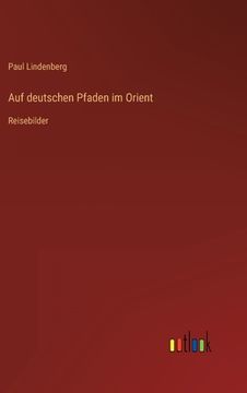portada Auf deutschen Pfaden im Orient: Reisebilder 