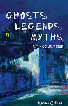 portada Ghosts, Legends, and Myths: St Augustine (en Inglés)