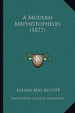 portada a modern mephistopheles (1877) a modern mephistopheles (1877) (en Inglés)