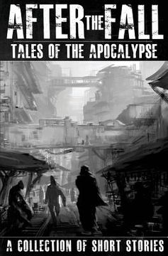 portada After the Fall: Tales of the Apocalypse: A Collection of Short Stories (in English)