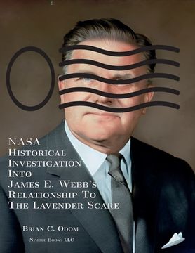 portada NASA Historical Investigation Into James E. Webb's Relationship To The Lavender Scare (en Inglés)