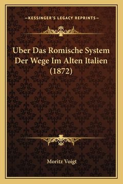 portada Uber Das Romische System Der Wege Im Alten Italien (1872) (in German)