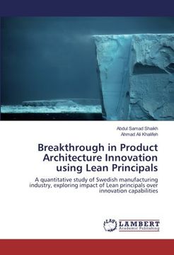 portada Breakthrough in Product Architecture Innovation using Lean Principals: A quantitative study of Swedish manufacturing industry, exploring impact of Lean principals over innovation capabilities
