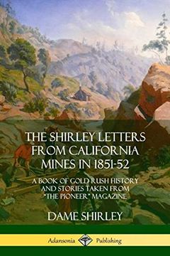 portada The Shirley Letters From California Mines in 1851-52: A Book of Gold Rush History and Stories Taken From "The Pioneer" Magazine (in English)