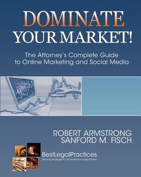 portada dominate your market! the attorney's complete guide to online marketing and social media (in English)