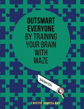 portada Outsmart everyone by training your brain with MAZE (en Inglés)