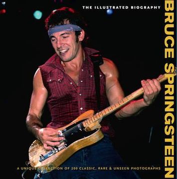 portada bruce springsteen: the illustrated biogrpahy. chris rushby
