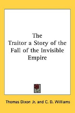 portada the traitor a story of the fall of the invisible empire (en Inglés)