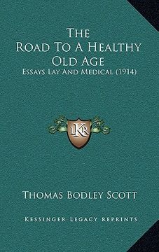 portada the road to a healthy old age: essays lay and medical (1914) (en Inglés)