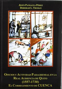portada Oficios y actividad paragremial enla real audiencia de Quito 1557-1730