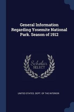 portada General Information Regarding Yosemite National Park. Season of 1912