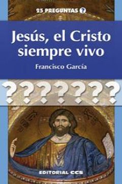 portada Jesús, el Cristo siempre vivo (25 preguntas)