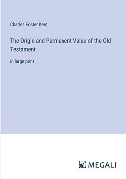 portada The Origin and Permanent Value of the Old Testament: in large print