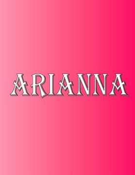 portada Arianna: 100 Pages 8.5" X 11" Personalized Name on Notebook College Ruled Line Paper (en Inglés)