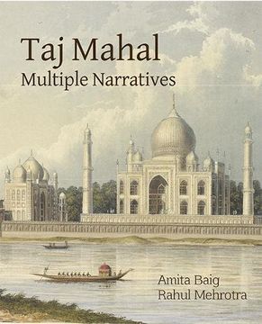 portada Taj Mahal: Multiple Narratives [Jun 01, 2017] Amita Baig and Rahul Mehrotra (en Inglés)