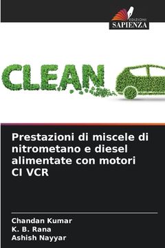 portada Prestazioni di miscele di nitrometano e diesel alimentate con motori CI VCR (en Italiano)