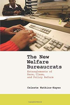 portada The new Welfare Bureaucrats: Entanglements of Race, Class, and Policy Reform (en Inglés)