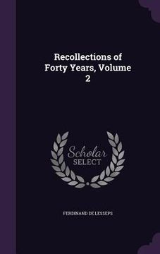 portada Recollections of Forty Years, Volume 2 (en Inglés)