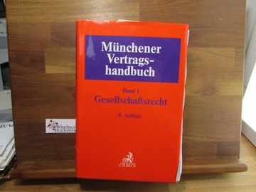 portada Münchener Vertragshandbuch; Teil: Band 1. , Gesellschaftsrecht. Herausgegeben von dr. Nicolas Böhm (Rechtsanwalt und Notar in Berlin), dr. Frank Burmeister (Rechtsanwalt und Notar in Frankfurt); Bearbeitet von dr. Nicolas Böhm (Rechtsanwalt und Notar in B (en Alemán)