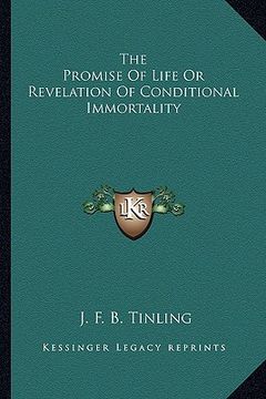 portada the promise of life or revelation of conditional immortality (en Inglés)