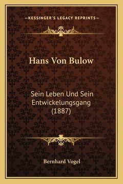 portada Hans Von Bulow: Sein Leben Und Sein Entwickelungsgang (1887) (en Alemán)